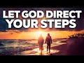 Everything will fall into place when you let god direct your steps