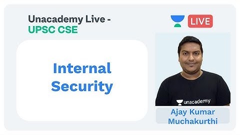 Internal Security in India | UPSC 2020 | by Ajay Kumar Muchakurthi