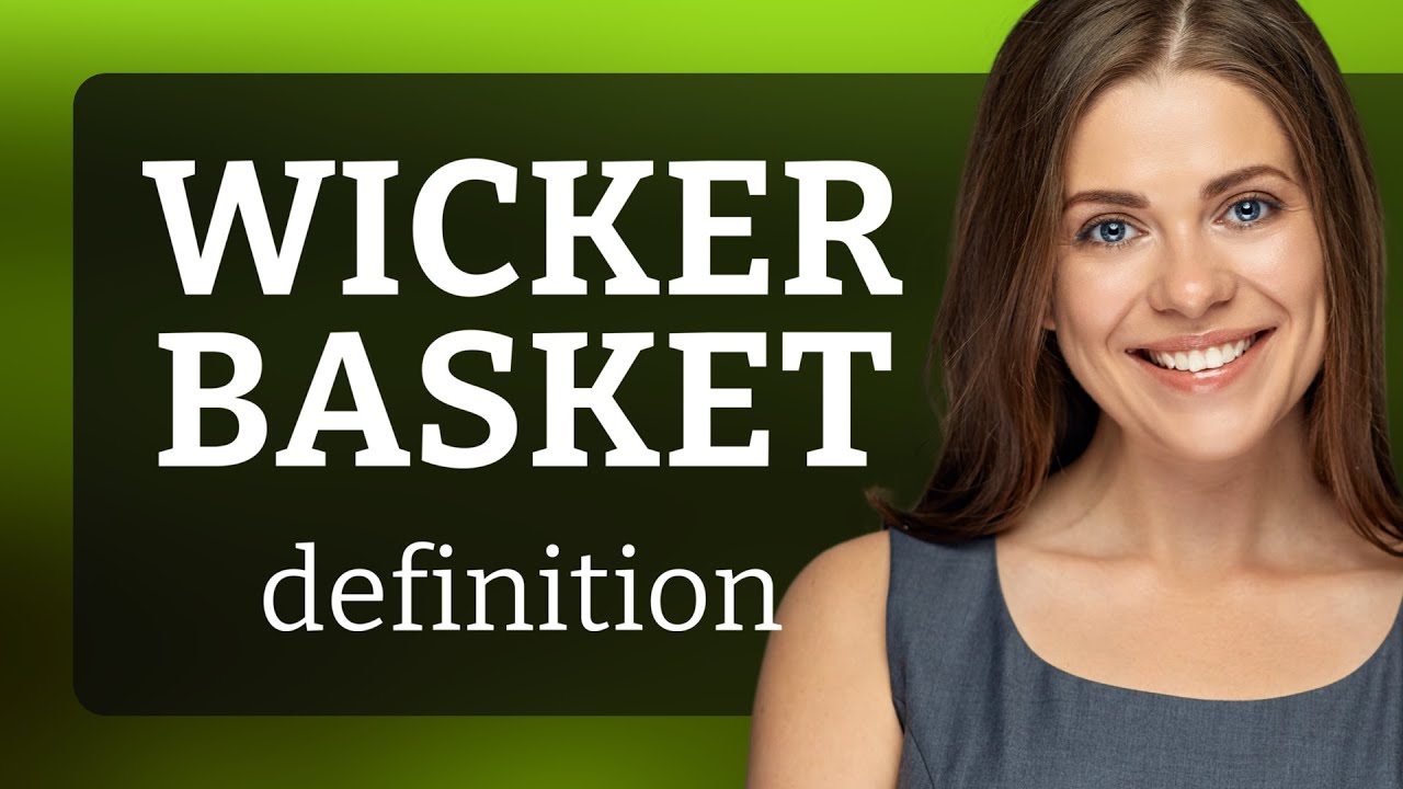 Wicker basket • what is WICKER BASKET definition YouTube