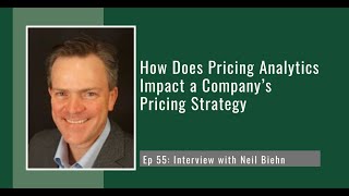 PODCAST EP55: How Does Pricing Analytics Impact a Company’s Pricing Strategy with Neil Biehn