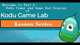 Kodu Lesson Series 4: Kodu Timer and Game End Display 1
