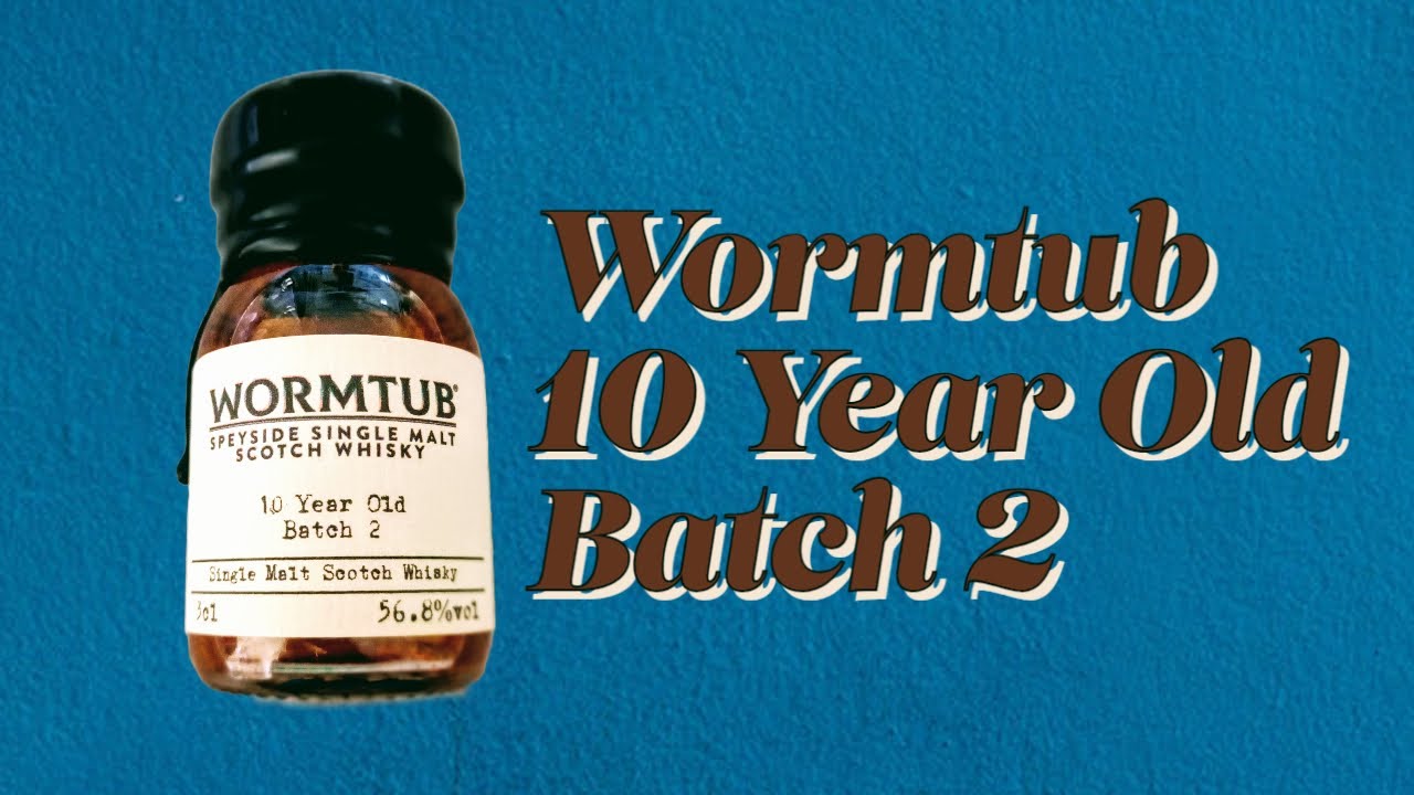 Whisky Tasting №18 - Wormtub 10 Year Old – Batch 2 Whisky - Speyside Single Malt Whisky