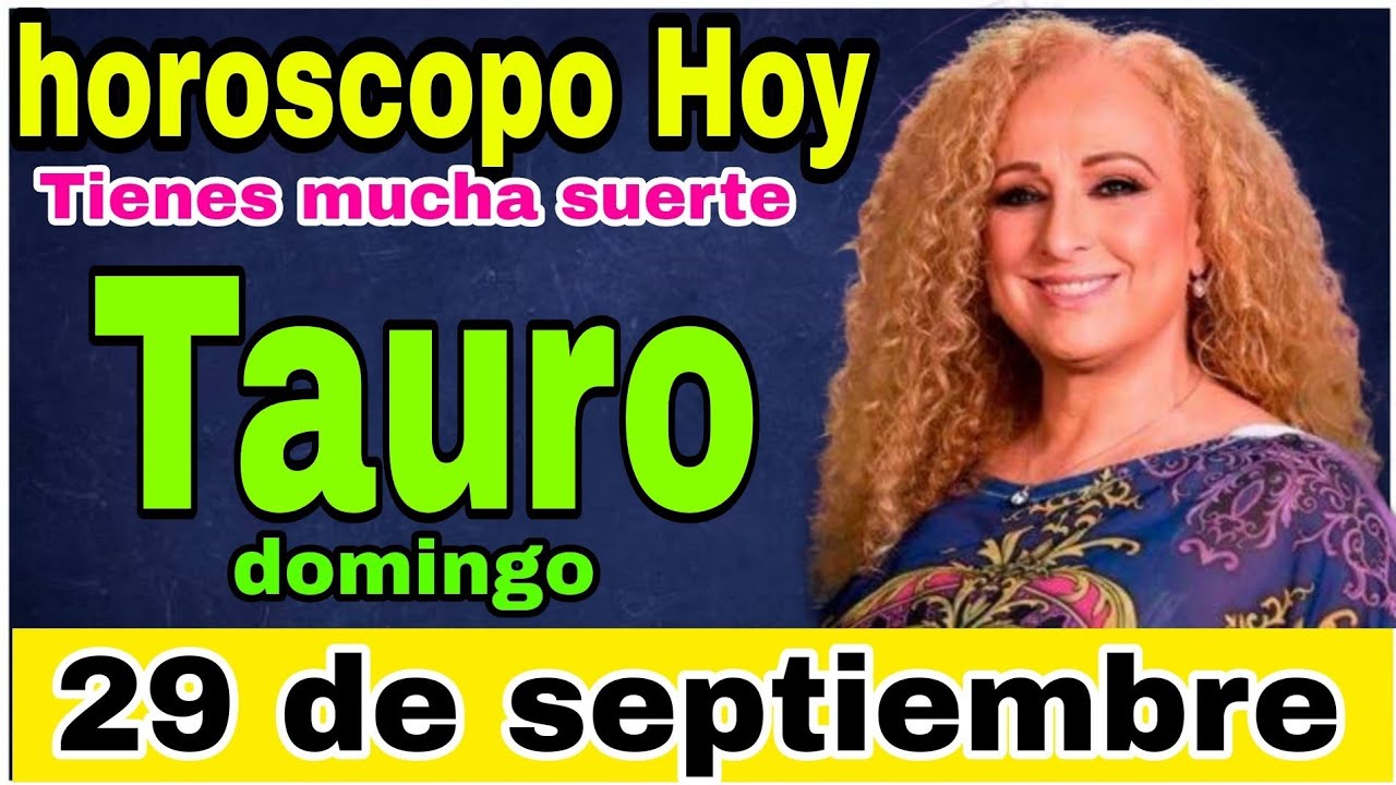 horoscopo de hoy Tauro // Horóscopo Diario - 29 de septiembre de 2024 ...