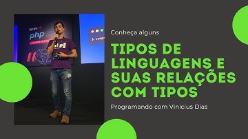 Tipos de linguagens e suas relações com TIPOS | Programando com Vinicius Dias