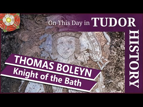 June 22 - Thomas Boleyn becomes a Knight of the Bath