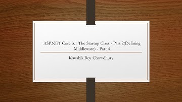ASP.NET Core 3.1 The Startup Class - Part 2(Defining Middleware) - Part 4