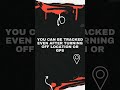 You are still being tracked !!