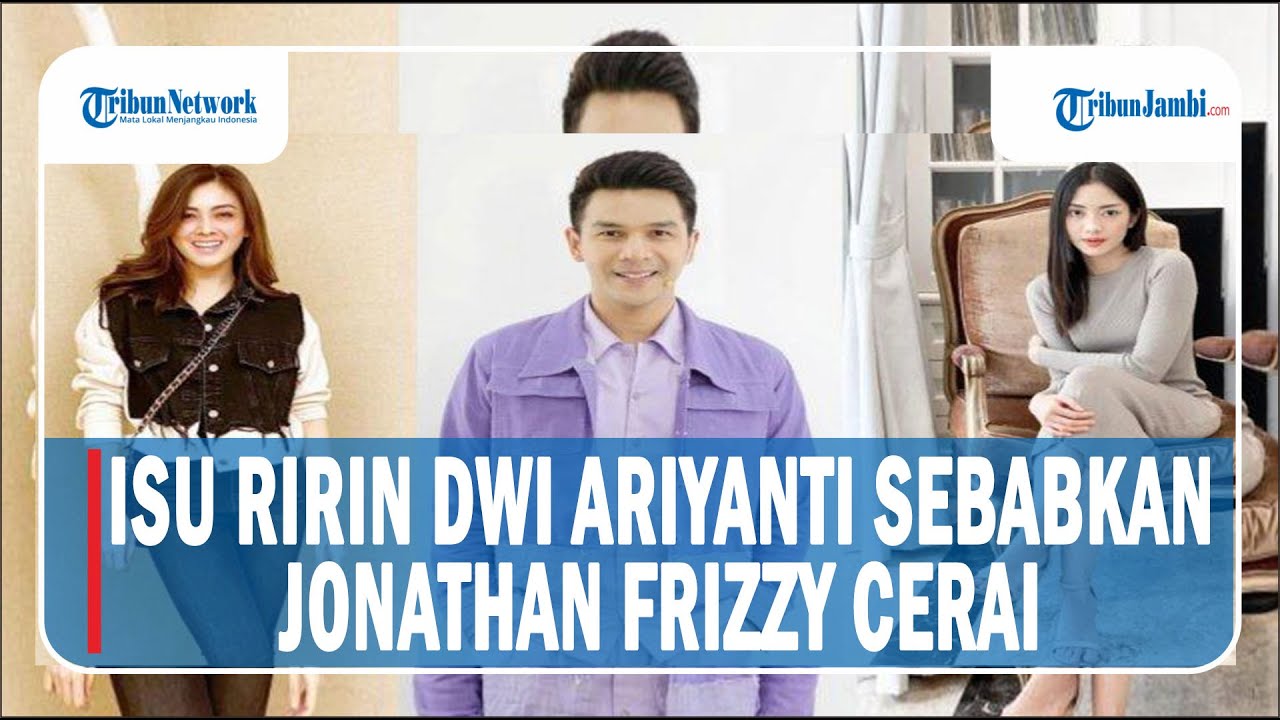 ISU RIRIN DWI ARIYANTI SEBABKAN JONATHAN FRIZZY CERAI - YouTube