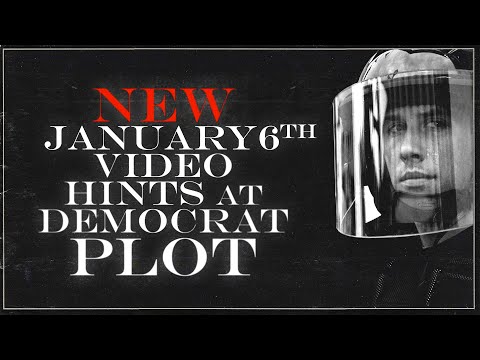 NEW Video Indicates Democrat Plot on January 6th