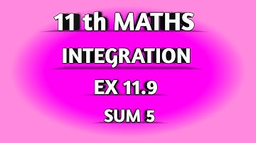 TN SAMACHEER || 11th STD MATHS || CHAAPTER 11 || INTEGRATION || EX 11.9 || SUM  5 ||