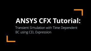 ANSYS CFX Tutorial | Transient Simulation of Pipe with Time Dependent BC using CEL Expression ANSYS CFX Tutorial | Transient Simulation of Pipe with Time Dependent BC using CEL Expression