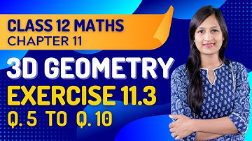 Class 12 Maths Chapter 11, Exercise 11.3 (Q. 5, 6, 7, 8, 9 & 10) | Three Dimensional Geometry