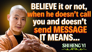 Believe it or not, when he doesn’t call or message you, it means… – Shi Heng Yi Wisdom