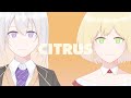 CITRUS/Orangestar(covered by 樋口楓・鈴谷アキ)