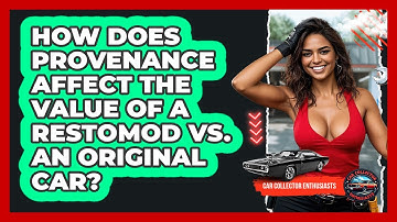 How Does Provenance Affect The Value Of A Restomod Vs. An Original Car? - Car Collector Enthusiasts