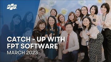 Catch-UP with FPT Software | March 2023