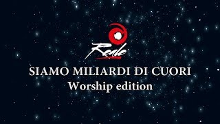 REALE - SIAMO MILIARDI DI CUORI - Worship Edition