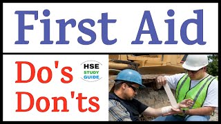 First Aid | Do's & Don'ts During First Aid | First Aid for Different Situation | HSE STUDY GUIDE