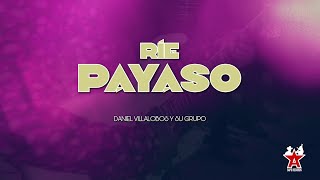 Video thumbnail of "Daniel Villalobos y Su Grupo - Ríe Payaso (Video Lyric)"