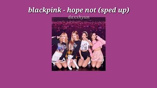 blackpink - hope not (sped up w/ eng lyrics)