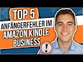 Top 5 ANFÄNGERFEHLER im Amazon Kindle Business | Der Grund warum du zu wenig verdienst