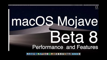 MacOS Mojave Beta 8 / PB 7 - Performance and Features