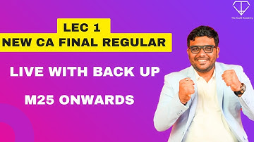 Lec 1 new CA Final Regular | Live with Back up | M25 onwards