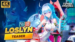 4K Loslyn PV - 4.0 Tower of Fantasy ENG Subs