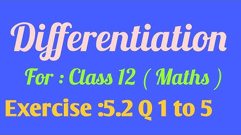 Class 12 Maths NCERT Exercise : 5.2 Q 1 to 5 Differentiation Chain Rule