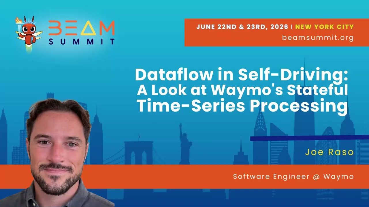 Dataflow in Self-Driving: A Look at Waymo's Stateful Time-Series Processing - Beam Summit 2026