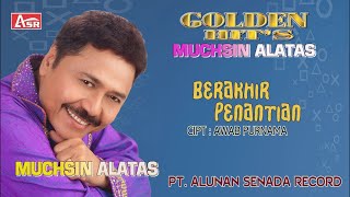 MUCHSIN ALATAS -  BERAKHIR PENANTIAN ( Official Video Musik ) HD