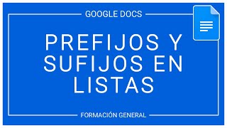 Prefijos y sufijos en listas de Google Docs