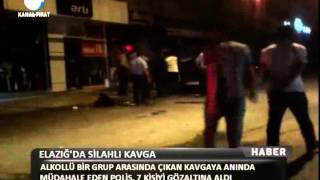 Kanal Fırat Haber - Elazığ'da Silahlı Kavga
