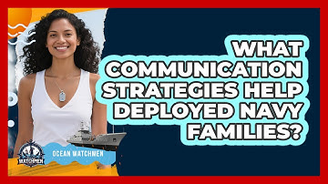 What Communication Strategies Help Deployed Navy Families?