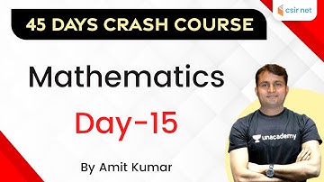 11:30 AM - CSIR NET | 45 Days Crash Course | Mathematics (Day-15) | by Amit Kumar