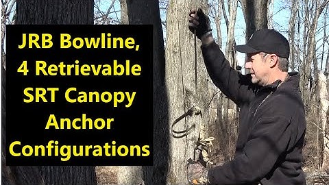 JRB Bowline, 4 Retrievable SRT Canopy Anchor Configurations