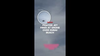 Fighter Jet Fires At Drone Over Dubai Beach