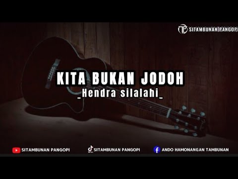 lagu Batak terbaru|kita bukan jodoh(lirik)_hendra Silalahi|cipt.hendra silalahi