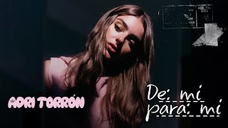 Video thumbnail of "Adri Torron - De Mi Para Mi (Official Video)"