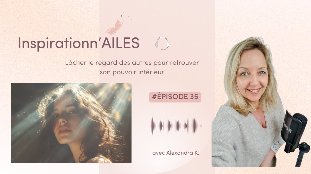 #35 - Lâcher le regard des autres pour retrouver son pouvoir intérieur
