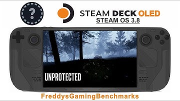 Unprotected on Steam Deck OLED with Steam OS 3.8