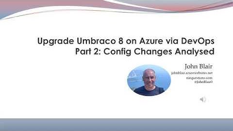 Upgrade Umbraco 8 on Azure via DevOps Part 2: Config Changes Analysed