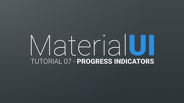 MaterialUI Tutorial 07 - Progress Indicators