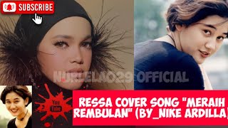 Ressa cover Song- Meraih Rembulan (By Nike Ardilla)