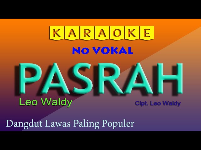 PASRAH - LEO WALDY , KARAOKE DANGDUT NO VOKAL class=