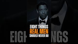 Famous 8 Things Real Men Should Never Do | Denzel Washington Motivational Life 💪  #motivation Net Worth