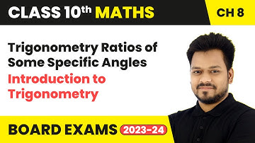 Trigonometry Ratios of Some Specific Angles - Introduction to Trigonometry | Class 10 Maths Ch 8