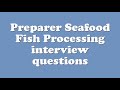 Preparer seafood fish processing interview questions