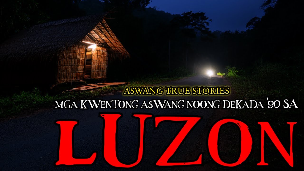 MGA KWENTONG ASWANG NOONG DEKADA '90 SA LUZON - ASWANG TRUE STORIES