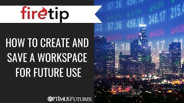 Firetip - How to Create and save a Workspace for Future use